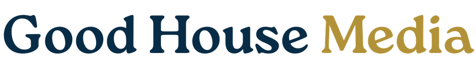 Good House Media, LLC Good House Media, LLC